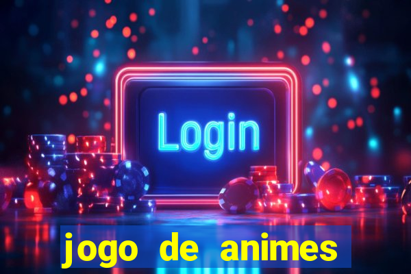 jogo de animes para android