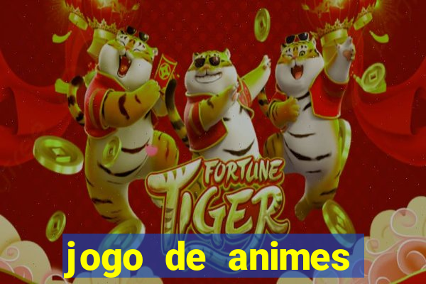 jogo de animes para android