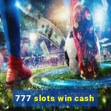 777 slots win cash