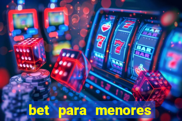 bet para menores de 18