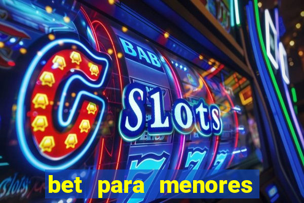 bet para menores de 18