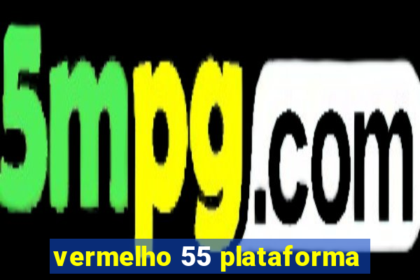 vermelho 55 plataforma