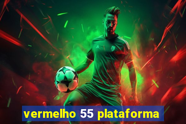 vermelho 55 plataforma