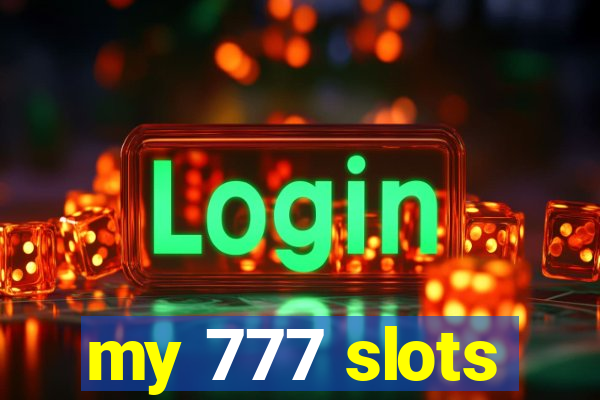 my 777 slots