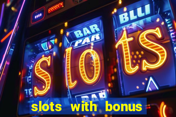 slots with bonus and free spins