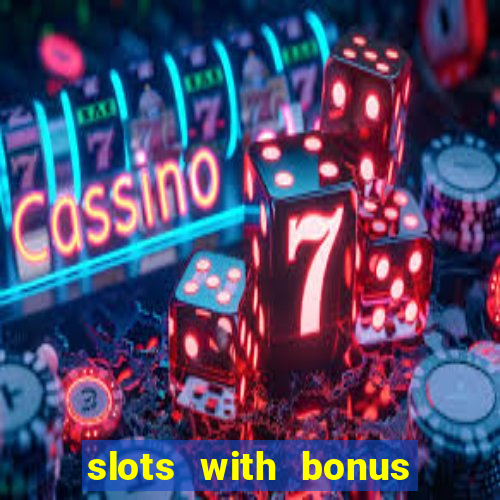 slots with bonus and free spins