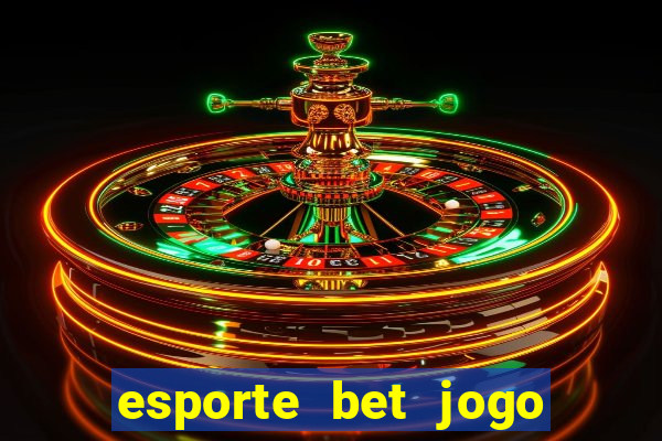 esporte bet jogo de aposta