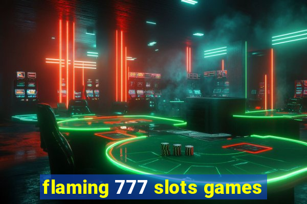 flaming 777 slots games