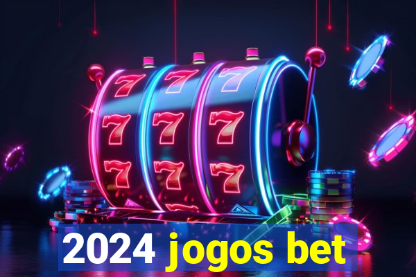 2024 jogos bet