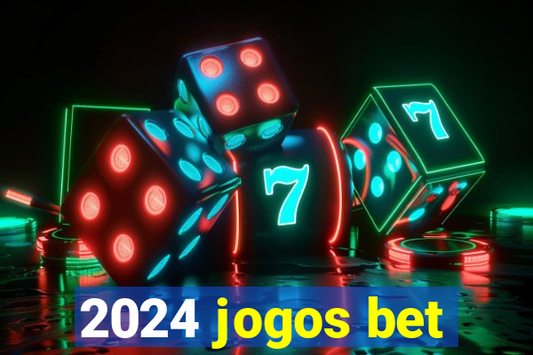 2024 jogos bet