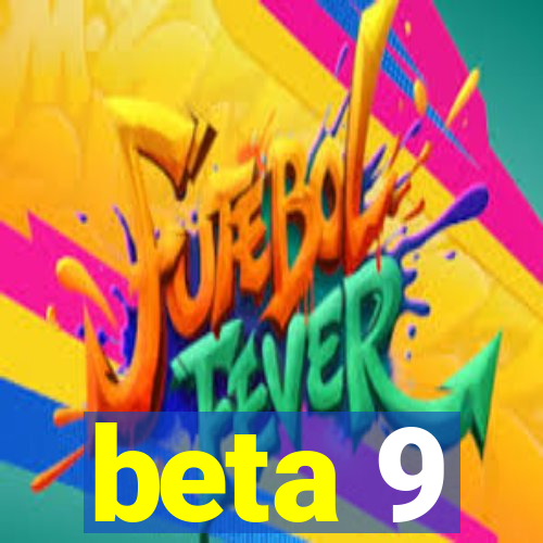 beta 9