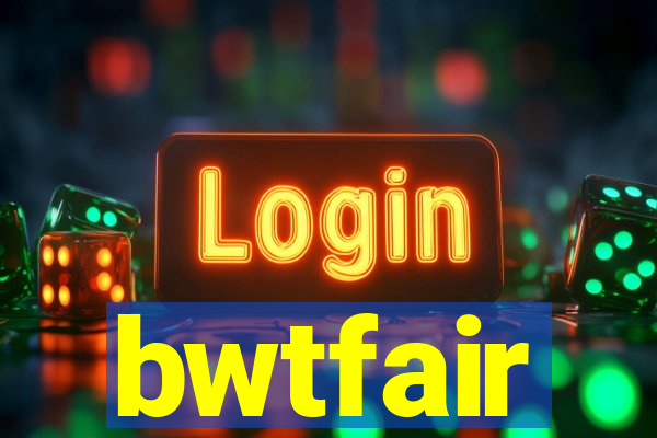 bwtfair