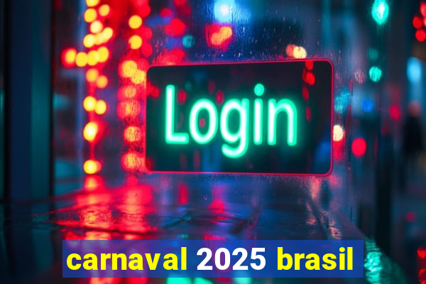 carnaval 2025 brasil