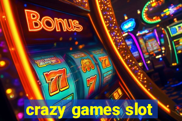 crazy games slot