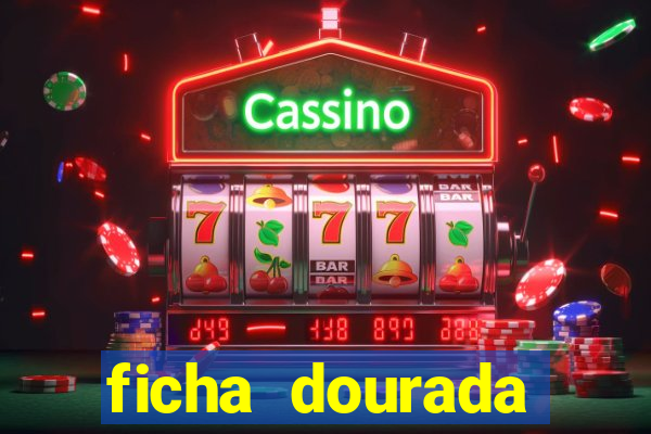 ficha dourada cassino betano