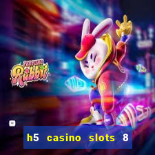 h5 casino slots 8 paga mesmo