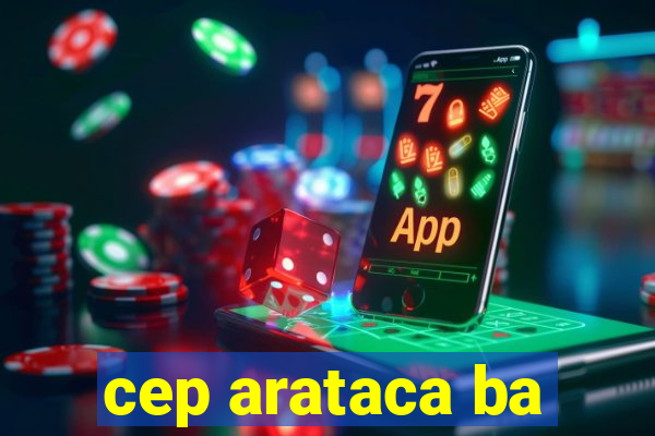 cep arataca ba