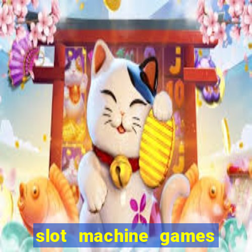 slot machine games for real money