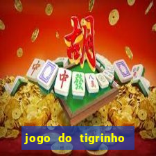 jogo do tigrinho com bonus sem deposito