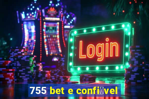 755 bet e confi谩vel