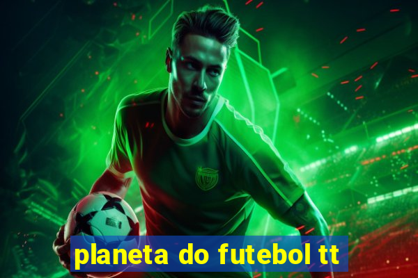 planeta do futebol tt