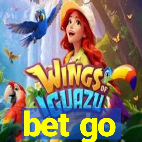 bet go