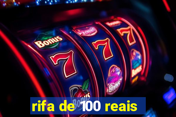 rifa de 100 reais