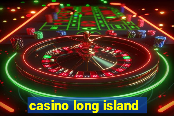 casino long island