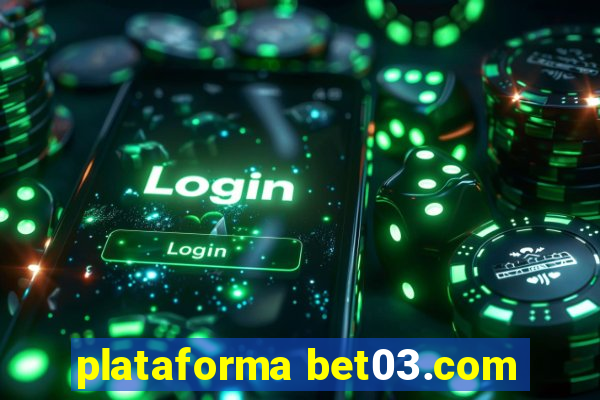 plataforma bet03.com