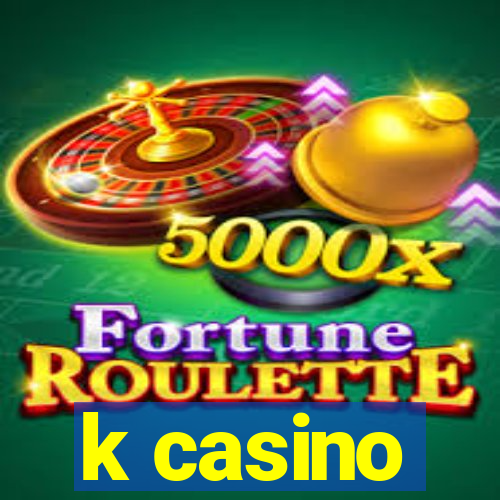 k casino