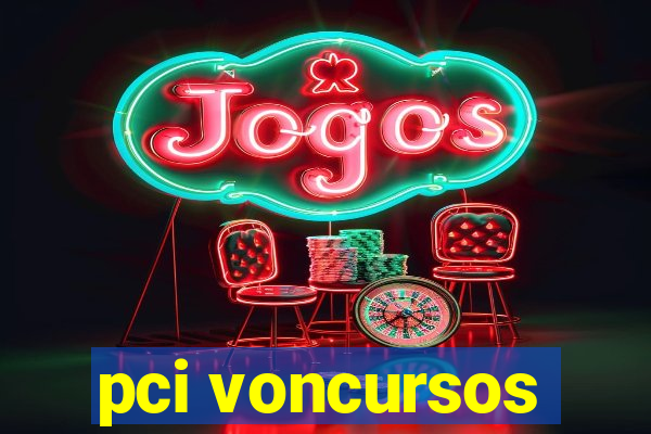 pci voncursos