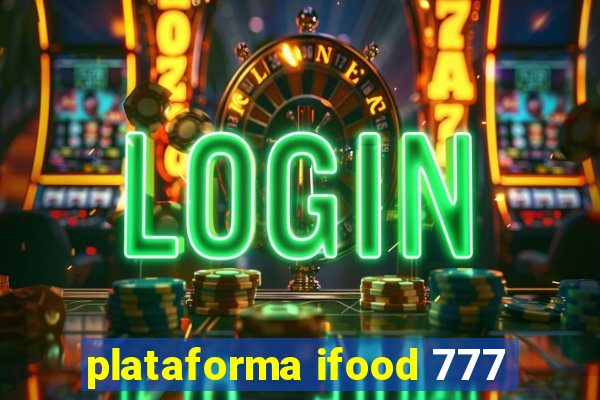 plataforma ifood 777