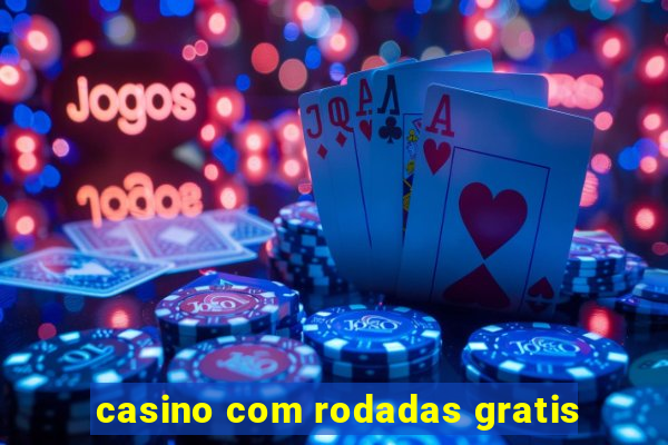 casino com rodadas gratis