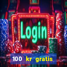 100 kr gratis casino 2017 utan ins?ttning