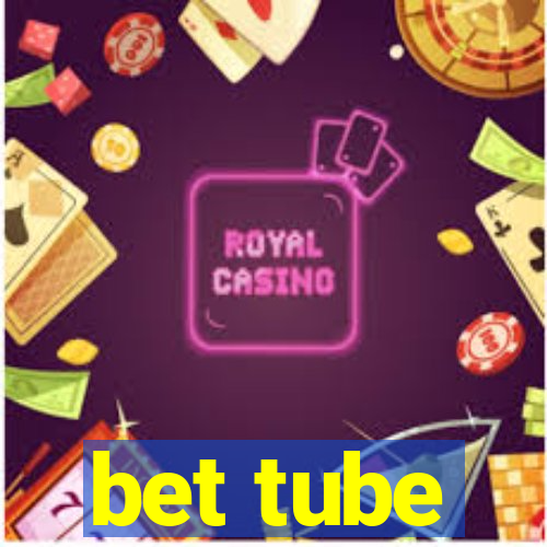 bet tube