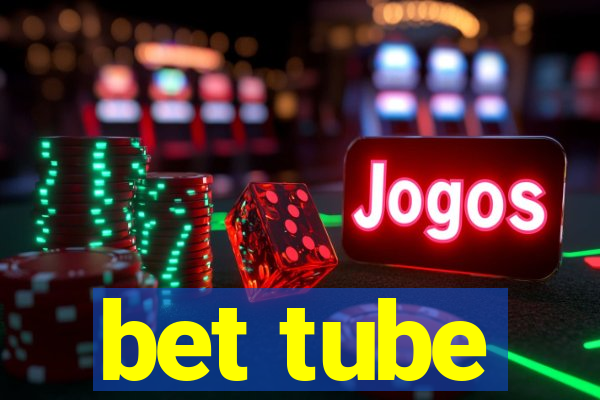 bet tube