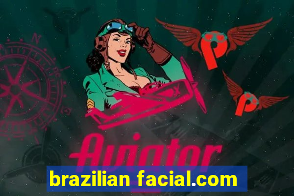 brazilian facial.com