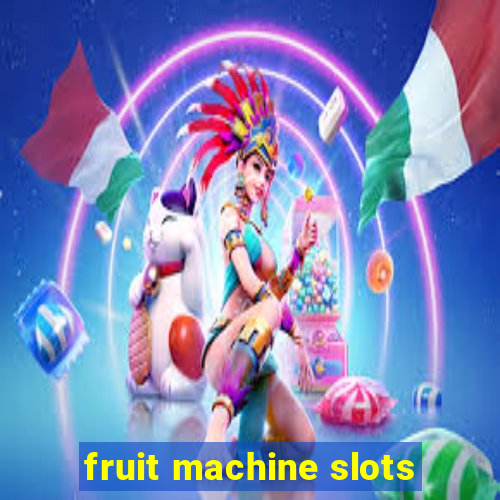 fruit machine slots