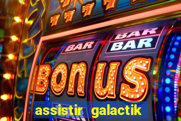 assistir galactik football dublado