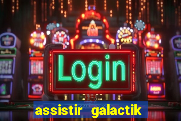 assistir galactik football dublado