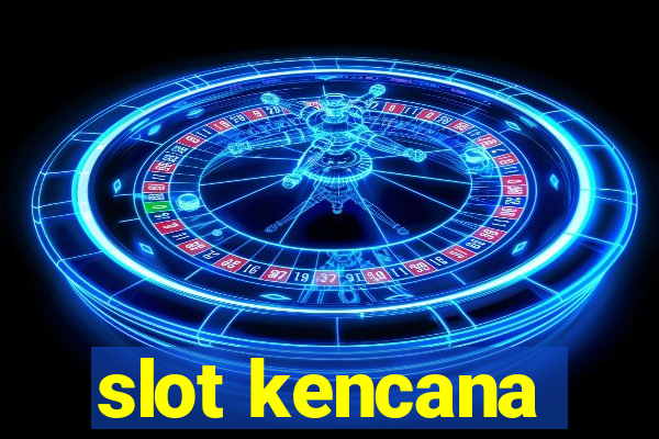 slot kencana