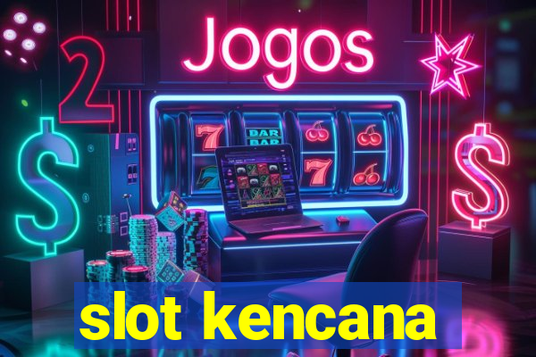 slot kencana