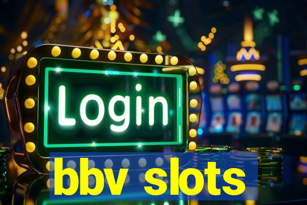 bbv slots