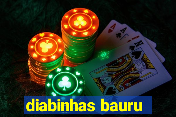 diabinhas bauru