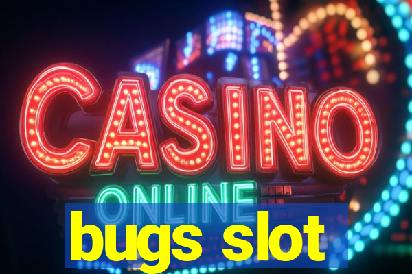 bugs slot