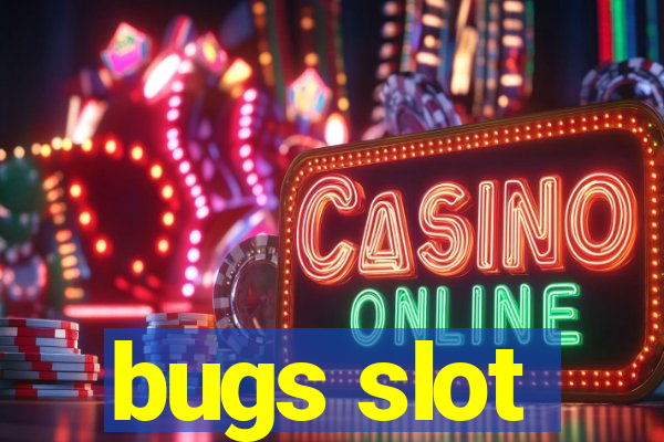 bugs slot