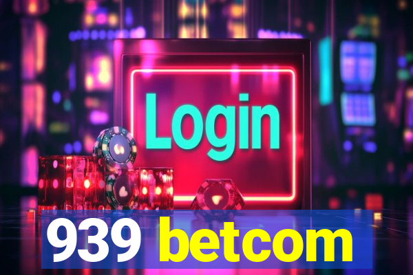 939 betcom