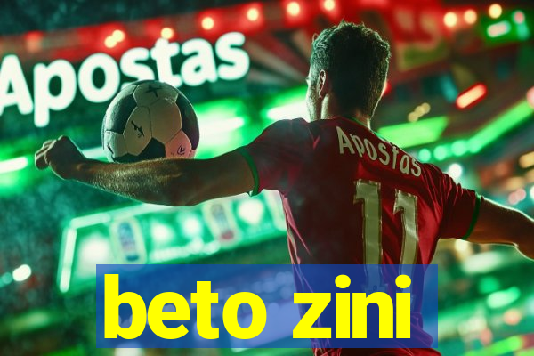 beto zini