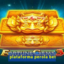 plataforma perola bet