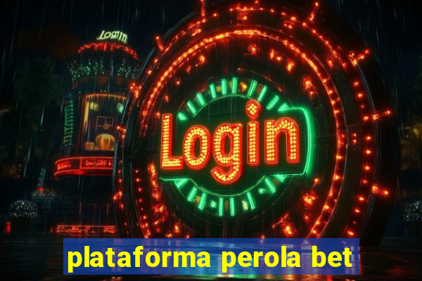 plataforma perola bet